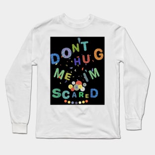 Don't Hug Me I'm Scared Long Sleeve T-Shirt